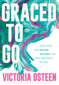 Graced to Go (Step into the Bigger Bolder Life that Belongs to You) - 9781546010654 by Victoria Osteen, 9781546010654