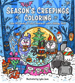 Season's Creepings Coloring (Color 60 Spooky & Cute Creatures with a Holiday Twist) by Lydia Jean, 9781577154600