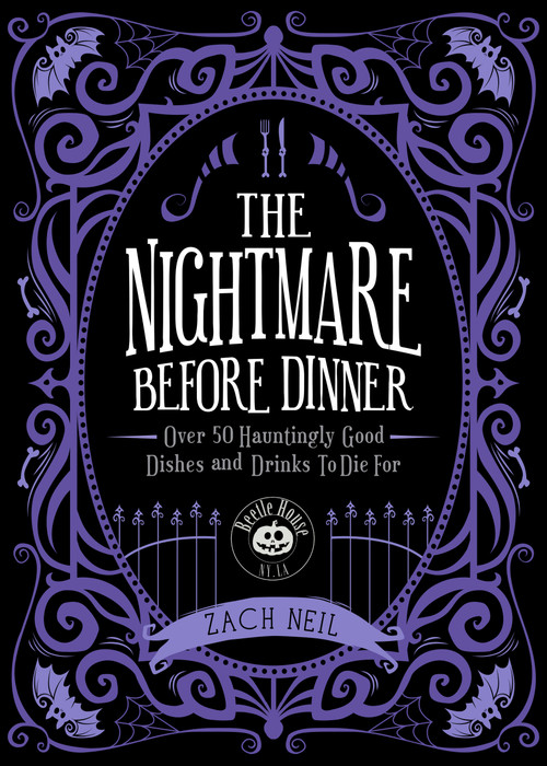 The Nightmare Before Dinner (Over 50 Hauntingly Good Dishes and Drinks to Die For) by Zach Neil, 9781577155256