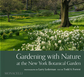 Gardening with Nature at the New York Botanical Garden by Larry Lederman, Todd Forrest, Jennifer Bernstein, 9781580936279