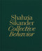 Shahzia Sikander (Collective Behavior) by Shahzia Sikander, Ainsley Cameron, Emily Liebert, Manan Ahmed, Aruna D'Souza, Bhanu Kapil, Rosalind Morris, Fred Moten, Victoria Sung, 9781580936415