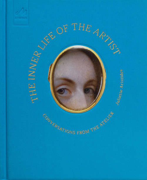 The Inner Life of the Artist (Conversations from the Atelier) by Juliette Aristides, 9781580936576