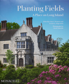 Planting Fields (A Place on Long Island) by Gina Wouters, Jerome Singerman, Witold Rybczynski, John Hunt, Arleyn Levee, Jennifer Anderson, Patricia O'Donnell, David Almeida, 9781580936828