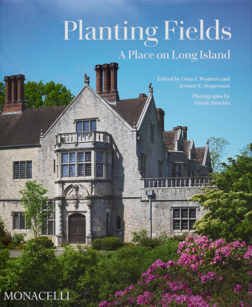 Planting Fields (A Place on Long Island) by Gina Wouters, Jerome Singerman, Witold Rybczynski, John Hunt, Arleyn Levee, Jennifer Anderson, Patricia O'Donnell, David Almeida, 9781580936828