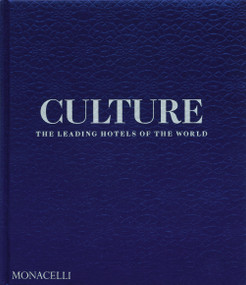 Culture (The Leading Hotels of the World) by Spencer Bailey, Pico Iyer, 9781580936842