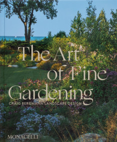 The Art of Fine Gardening (Craig Bergmann Landscape Design) by Craig Bergmann, Russ Buvala, Roy Diblik, 9781580936910