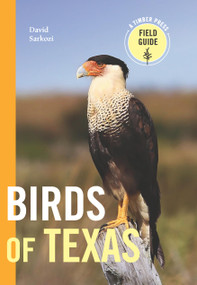 Birds of Texas (A Timber Press Field Guide) by David Sarkozi, 9781643261997