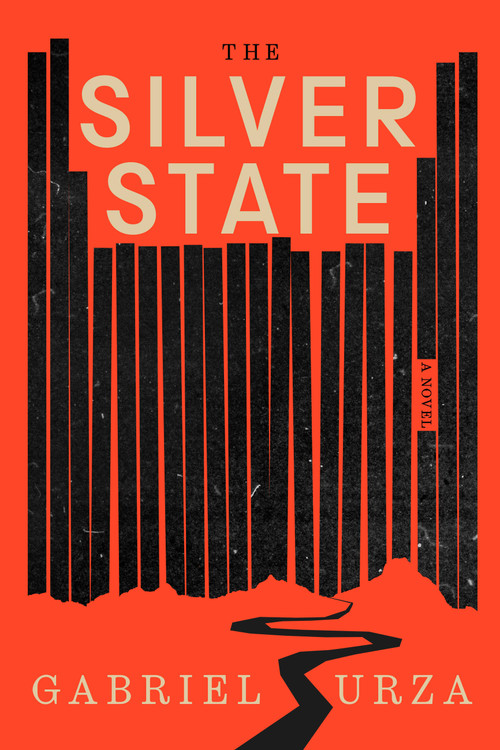 The Silver State (A Novel) by Gabriel Urza, 9781643756677