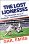Lost Lionesses (The incredible story of England's forgotten trailblazers) by Gail Emms, 9781788404976