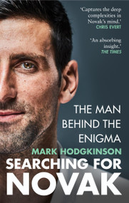 Searching for Novak (The man behind the enigma: International Sports Book of the Year 2025) - 9781788405201 by Mark Hodgkinson, 9781788405201