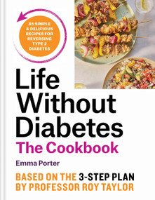 Life Without Diabetes Cookbook (85 simple and delicious recipes for reversing type 2 diabetes) by Emma Porter, 9781804192245