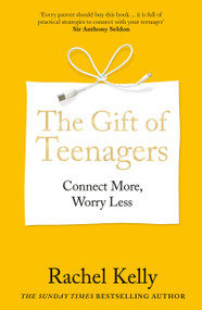 The Gift of Teenagers (Connect More, Worry Less) by Rachel Kelly, 9781804193167