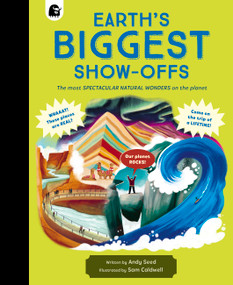 Earth's BIGGEST Show-Offs (The most SPECTACULAR NATURAL WONDERS on the planet) by Andy Seed, Sam Caldwell, 9781836000105