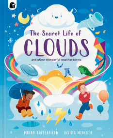 The Secret Life of Clouds (and other wonderful weather forms) by Moira Butterfield, Vivian Mineker, 9781836001140
