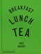 Breakfast, Lunch, Tea (The Many Little Meals of Rose Bakery) by Rose Carrarini, Toby Glanville, 9781837290024