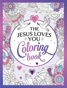 The Jesus Loves You Coloring Book (A Christian Coloring Book of Beautiful Designs and Inspiring Scripture) by Summersdale Publishers, 9781837996162