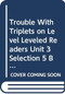 Trouble with Triplets (Individual Titles Set (6 copies each) Level M) by Reading, 9780547091921