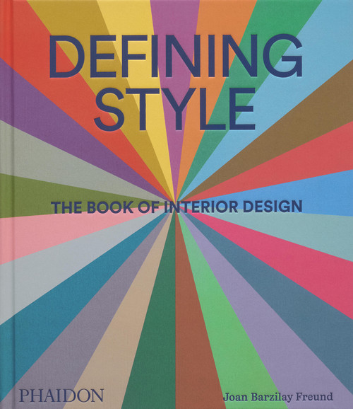 Defining Style (The Book of Interior Design) by Joan Barzilay Freund, Asad Syrkett, 9781838667818