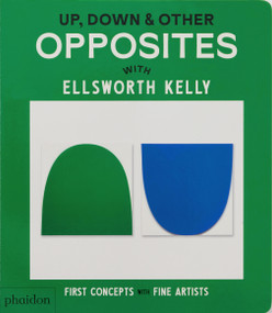 Up, Down & Other Opposites (with Ellsworth Kelly) - 9781838669621 by Phaidon Editors, 9781838669621