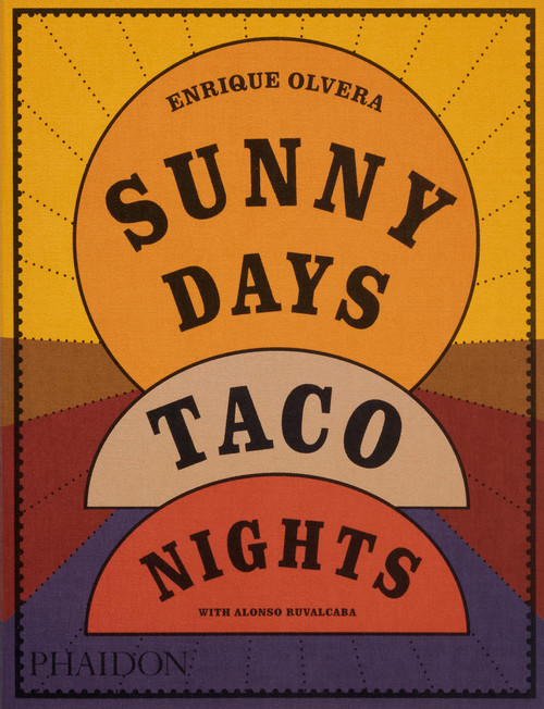 Sunny Days, Taco Nights (A Cookbook) by Enrique Olvera, Alonso Ruvalcaba, 9781838669881