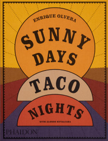 Sunny Days, Taco Nights (A Cookbook) by Enrique Olvera, Alonso Ruvalcaba, 9781838669881
