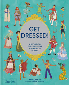 Get Dressed! (A Historical Guessing Game for Fashion Lovers) by Katy Canales, Erin Vanessa, 9781838669966