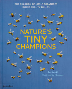 Nature's Tiny Champions (The Big Book of Little Creatures Doing Mighty Things) by Ben Lerwill, Nic Jones, 9781838669973