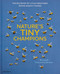 Nature's Tiny Champions (The Big Book of Little Creatures Doing Mighty Things) by Ben Lerwill, Nic Jones, 9781838669973