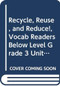 Reuse, and Reduce! (Individual Titles Set (6 copies each) Level K) by Reading, 9780547093550
