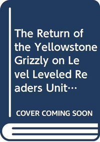 The Return of the Yellowstone Grizzly (Individual Titles Set (6 copies each) Level S) by Reading, 9780547096681