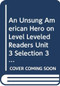 An Unsung American Hero (Individual Titles Set (6 copies each) Level U) by Reading, 9780547096834