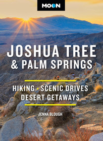Moon Joshua Tree & Palm Springs (Hiking, Scenic Drives, Desert Getaways) - 9798886471045 by Jenna Blough, Moon Travel Guides, 9798886471045