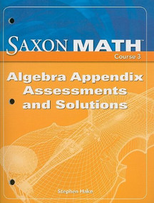 Algebra Appendix Assessments and Solutions by SAXPUB, 9781600320613
