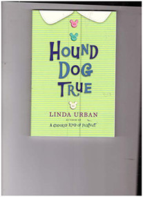 Hound Dog True, Linda Urban (Trade Book Grade 5) by HMH HMH, 9780547996097