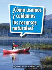 Book 045: ¿Cómo usamos y cuidamos los recursos naturales? (Leveled Reader, On Level Grade 1) (Spanish Edition) by HMH HMH, 9780544076266