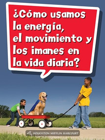 Book 064: ¿Cómo usamos la energía, el movimiento y los imanes en la vida diaria? (Leveled Reader, Extra Support Grade 2) (Spanish Edition) by HMH HMH, 9780544076488