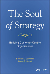 The Soul of Strategy (Building Customer Centric Organizations) by Bernard Jaworski, David Sprott, 9781394279937