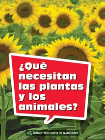 Book 068: ¿Qué necesitan las plantas y los animales? (Leveled Reader, Extra Support Grade 2) (Spanish Edition) by HMH HMH, 9780544077355
