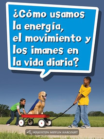 Book 074: ¿Cómo usamos la energía, el movimiento y los imanes en la vida diaria? (Leveled Reader, On Level Grade 2) (Spanish Edition) by HMH HMH, 9780544077423