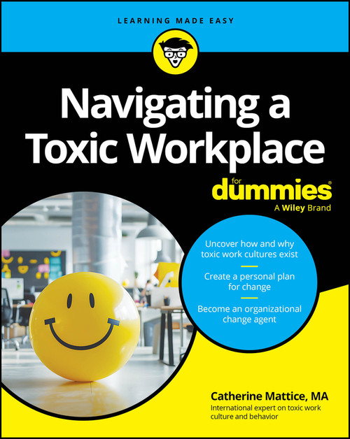 Navigating a Toxic Workplace For Dummies by Catherine Mattice, 9781394326136