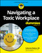 Navigating a Toxic Workplace For Dummies by Catherine Mattice, 9781394326136
