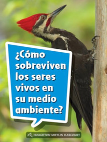 Book 079: ¿Cómo sobreviven los seres vivos en su medio ambiente? (Leveled Reader, On Level Grade 2) (Spanish Edition) by HMH HMH, 9780544077478