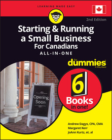 Starting & Running a Small Business For Canadians All-in-One For Dummies by Andrew Dagys, Margaret Kerr, JoAnn Kurtz, 9781119648390
