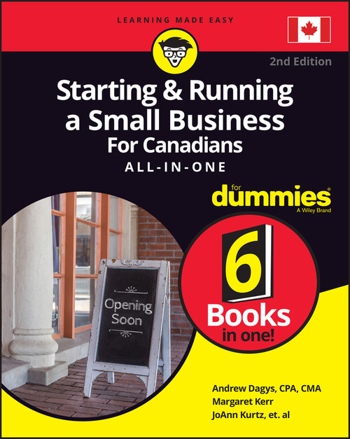 Starting & Running a Small Business For Canadians All-in-One For Dummies by Andrew Dagys, Margaret Kerr, JoAnn Kurtz, 9781119648390