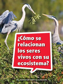 Book 100: ¿Cómo se relacionan los seres vivos con su ecosistema? (Leveled Reader, Extra Support Grade 3) (Spanish Edition) by HMH HMH, 9780544077805