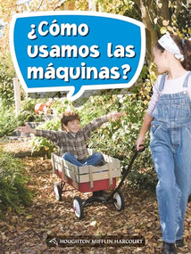 Book 106: ¿Cómo usamos las máquinas? (Leveled Reader, On Level Grade 3) (Spanish Edition) by HMH HMH, 9780544077867