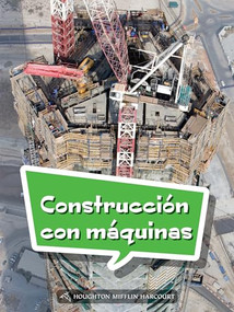 Book 117: Construcción con máquinas (Leveled Reader, Enrichment Grade 3) (Spanish Edition) by HMH HMH, 9780544077973