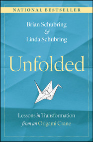 Unfolded (Lessons in Transformation from an Origami Crane) by Brian Schubring, Linda Schubring, 9781394338092