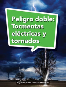 Book 120: Peligro doble: Tormentas eléctricas y tornados (Leveled Reader, Enrichment Grade 3) (Spanish Edition) by HMH HMH, 9780544078024