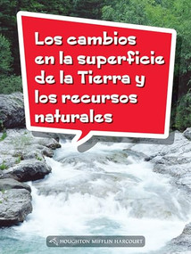 Book 130: Los cambios en la superficie de la Tierra y los recursos naturales (Leveled Reader, Extra Support Grade 4) (Spanish Edition) by HMH HMH, 9780544078123